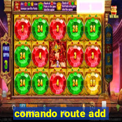 comando route add